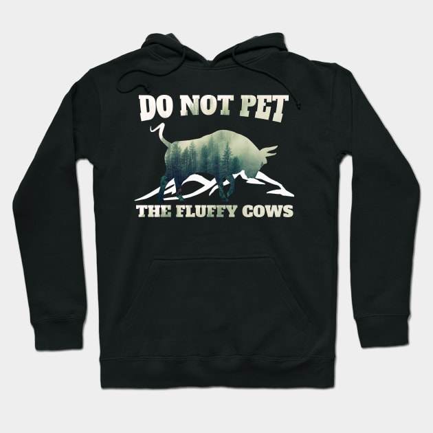 Do Not Pet the Fluffy Cows Hoodie by BazaBerry